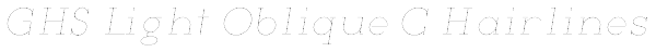 GHS Light Oblique C Hairlines Font