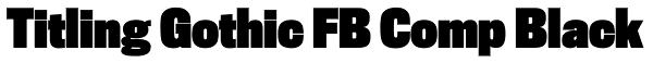 Titling Gothic FB Comp Black Font