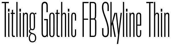 Titling Gothic FB Skyline Thin Font