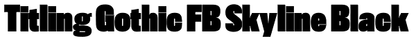 Titling Gothic FB Skyline Black Font