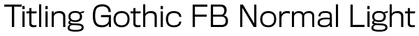 Titling Gothic FB Normal Light Font