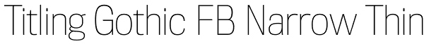 Titling Gothic FB Narrow Thin Font