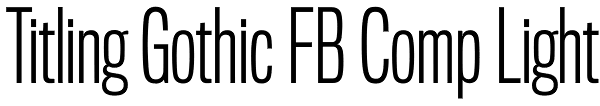 Titling Gothic FB Comp Light Font