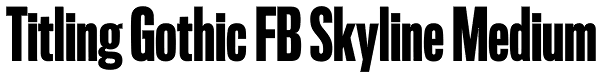 Titling Gothic FB Skyline Medium Font