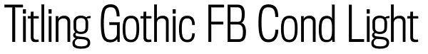 Titling Gothic FB Cond Light Font