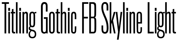 Titling Gothic FB Skyline Light Font
