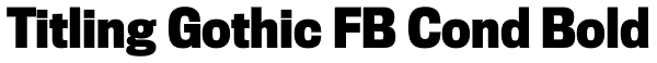 Titling Gothic FB Cond Bold Font