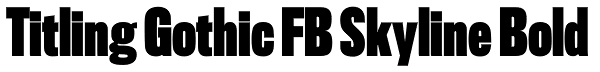 Titling Gothic FB Skyline Bold Font