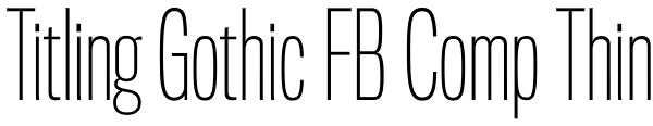 Titling Gothic FB Comp Thin Font