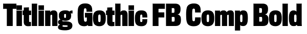 Titling Gothic FB Comp Bold Font