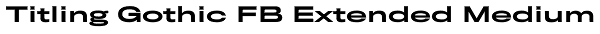 Titling Gothic FB Extended Medium Font