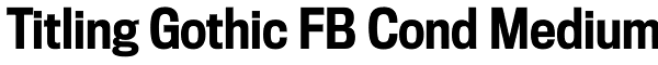 Titling Gothic FB Cond Medium Font