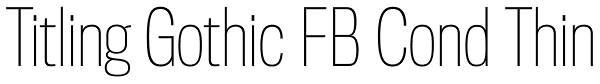 Titling Gothic FB Cond Thin Font