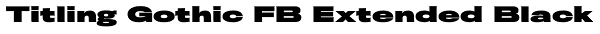 Titling Gothic FB Extended Black Font