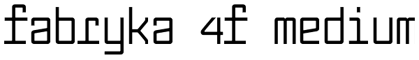 Fabryka 4F Medium Font
