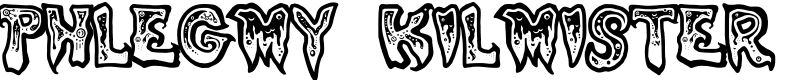 Phlegmy Kilmister Font
