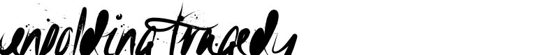 Unfolding Tragedy Font