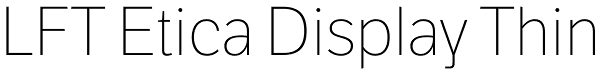 LFT Etica Display Thin Font