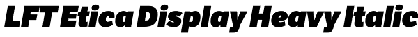 LFT Etica Display Heavy Italic Font