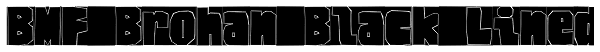 BMF Brohan Black Lined Font