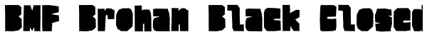 BMF Brohan Black Closed Font