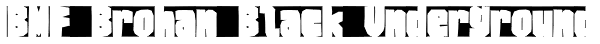 BMF Brohan Black Underground Font