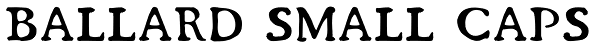 Ballard Small Caps Font