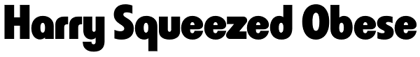 Harry Squeezed Obese Font