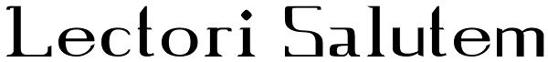 Lectori Salutem Font