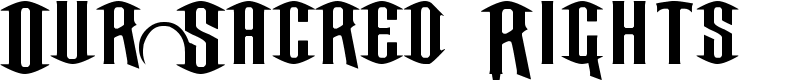 Our Sacred Rights Font