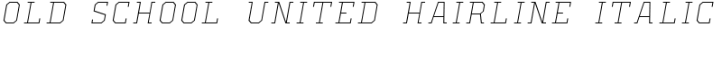 Old School United Hairline Italic Font