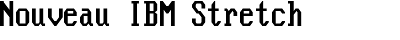 Nouveau IBM Stretch Font