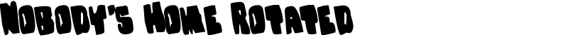 Nobody's Home Rotated Font