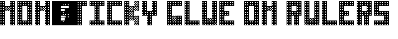 Non-sticky glue on rulers Font