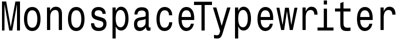MonospaceTypewriter Font
