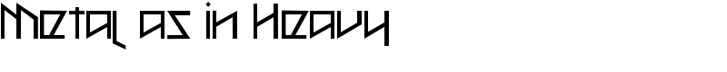 Metal as in Heavy Font