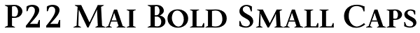 P22 Mai Bold Small Caps Font