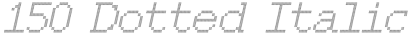 150 Dotted Italic Font