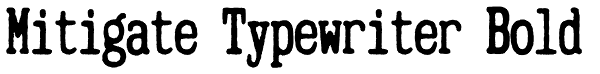 Mitigate Typewriter Bold Font