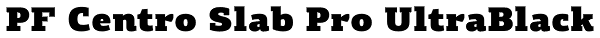 PF Centro Slab Pro UltraBlack Font