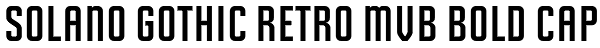 Solano Gothic Retro MVB Bold Cap Font