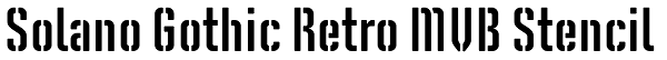 Solano Gothic Retro MVB Stencil Font