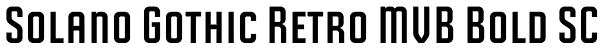 Solano Gothic Retro MVB Bold SC Font