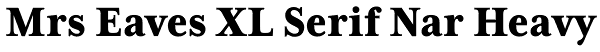Mrs Eaves XL Serif Nar Heavy Font