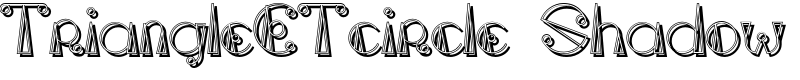 TriangleETcircle Shadow Font