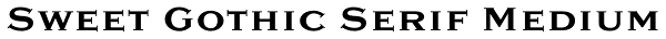 Sweet Gothic Serif Medium Font