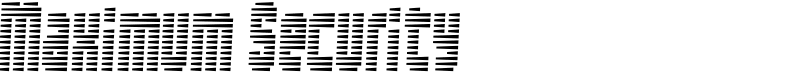 Maximum Security Font