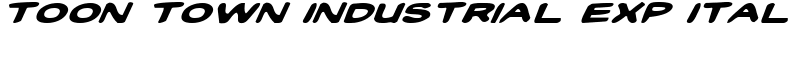 Toon Town Industrial Exp Ital Font