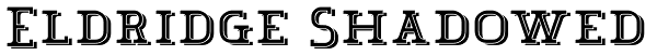 Eldridge Shadowed Font