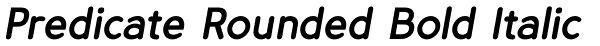 Predicate Rounded Bold Italic Font